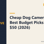 Cheap Dog Camera: 5 Best Budget Picks Under $50 (2026)