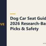 Dog Car Seat Guide: 2026 Research-Based Picks & Safety