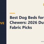 Best Dog Beds for Chewers: 2026 Durable Fabric Picks